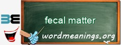 WordMeaning blackboard for fecal matter